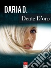 Dente d'oro libro di Daria D.