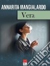 Vera libro di Mangialardo Annarita