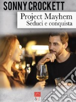 Project Mayhem. Seduci e conquista libro