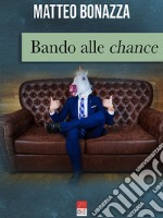 Bando alle chance libro