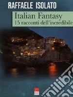 Italian fantasy. 15 racconti dell'incredibile libro