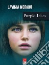 Purple lilies libro di Morano Lavinia