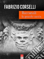 Baccanali. La grande caccia libro