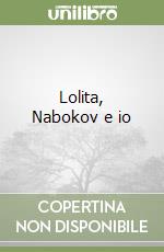 Lolita, Nabokov e io