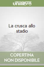 La crusca allo stadio libro