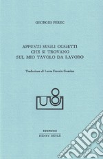 Appunti sugli oggetti che si trovano sul mio tavolo da lavoro libro