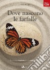 Dove nascono le farfalle. Storie di psicoterapia e cambiamento libro