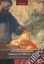 Pietro Annigoni. Immagini del sacro. Una prima ricognizione sulle opere fiorentine libro