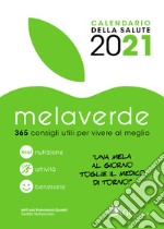 Melaverde. Calendario della salute 2021. 365 consigli utili per vivere al meglio