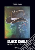 Black Eagle. Un'indagine di mr. Roy libro