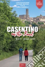 Casentino on the road. 7 giorni, 7 magici itinerari libro