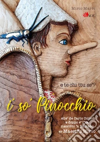 I' so' Pinocchio... e te chi ttu se'? libro