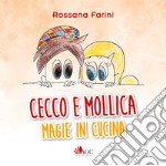 Cecco e Mollica. Magie in cucina libro