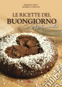 Le ricette del buongiorno libro