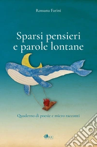 Sparsi pensieri e parole lontane. Quaderno di poesie e micro racconti libro
