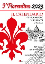 Fiorentino 2023. Il calendario giornaliero di Firenze (I') libro