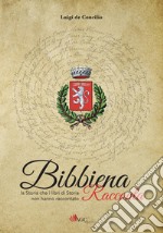 Bibbiena racconta. La storia che i libri di storia non hanno raccontato