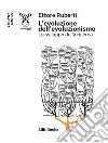 L'evoluzione dell'evoluzionismo. Lo sviluppo della ricerca libro di Ruberti Ettore