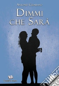 Dimmi che sarà