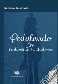 Pedalando tra sentimenti e... dintorni