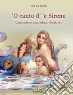 'O canto d' 'e Sirene. Canzoniere napoletano illustrato libro