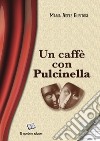 Un caffè con Pulcinella libro