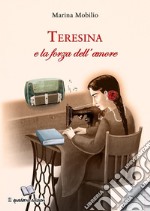 Teresina e la forza dell'amore libro