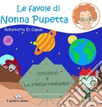 Le favole di nonna Pupetta. Covidino e la strega Pandemia libro