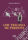 Che Trilussa me perdoni libro di Tomasetto Giovanni