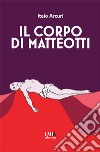 Il corpo di Matteotti libro