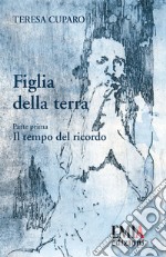 Figlia della terra. Vol. 1: Il tempo del ricordo