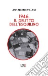 1946. Il delitto dell'Esquilino libro di Villani Annamaria