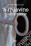 'O chiavino e altre storie libro