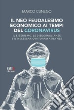 Il neo feudalesimo economico ai tempi del coronavirus. Il liberismo, le disegualianze e il necessario ritorno a Keynes