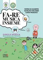 Fa-re musica insieme. Gioco e musica nella scuola dell'infanzia