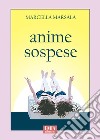 Anime sospese. Ediz. integrale libro