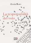 La responsabilità del volo. Ediz. integrale libro