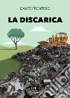 La discarica. Ediz. integrale libro di Frontero Dante