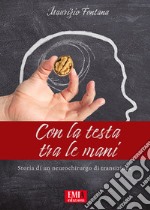 Con la testa tra le mani. Storia di un neurochirurgo di transisione