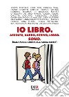 Io libro. Ascolto narro, scrivo, leggo, Sono. (Dalla parola narrata alla parola scritta) libro