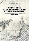 1614-1617 con Federico Cesi e Galileo Galilei. Fra Acquasparta e Roma, Riano e Monterotondo, Prato e Firenze libro