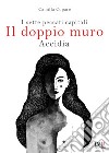 Il doppio muro. I sette peccati capitali. Accidia. Ediz. integrale libro