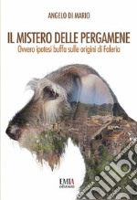 Il mistero delle pergamene. Ovvero ipotesi buffa sulle origini di Faleria. Ediz. integrale