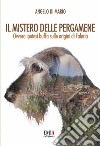 Il mistero delle pergamene. Ovvero ipotesi buffa sulle origini di Faleria. Ediz. integrale libro