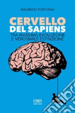 Cervello del Sapiens. Tra massima evoluzione e verosimile estinzione