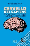 Cervello del Sapiens. Tra massima evoluzione e verosimile estinzione libro