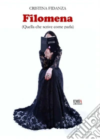 Filomena. (Quella che scrive come parla) libro