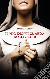 Il mio dio mi guarda negli occhi libro