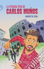 La strana vita di Carlos Muños. Nuova ediz. libro