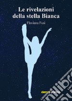 Le rivelazioni della stella Bianca libro